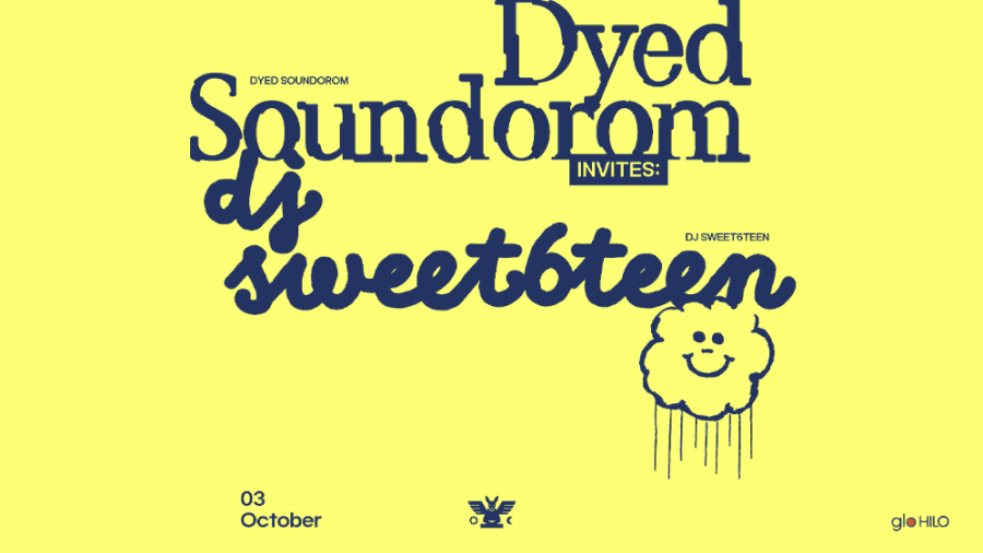 GH 03.10 | Dyed Soundorom invites: dj sweet6teen